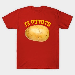 Is Potato T-Shirt